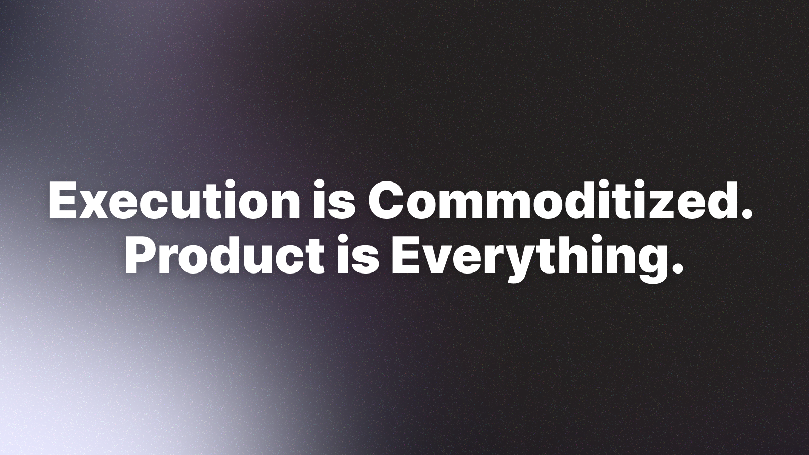 Cover image for Execution is Commoditized. Product is Everything.
